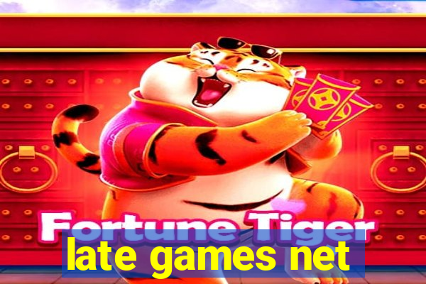 late games net